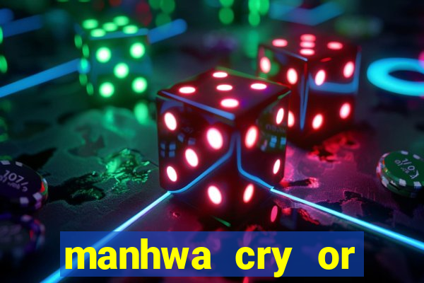 manhwa cry or better yet beg